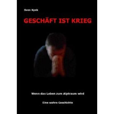 Geschäft ist Krieg, Taschenbuch von Sven Kyek, Epubli, 978-3-8442-5850-9