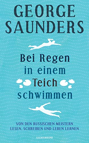 George Saunders - Bei Regen in einem Teich schwimmen: Von den russischen Meistern lesen, schreiben und leben lernen - Preis vom 12.10.2026 11:37:12 h