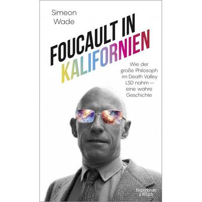 Foucault in Kalifornien, Gebundene Ausgabe von Simeon Wade, Kiepenheuer & Witsch