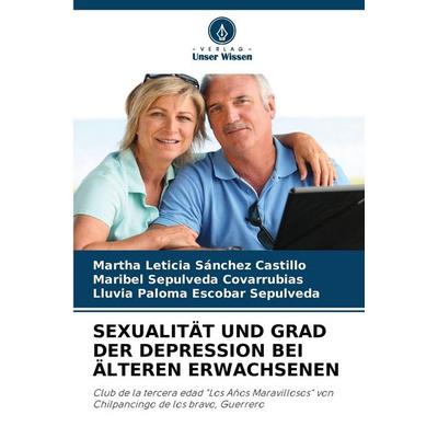 Sexualität und Grad der Depression bei Älteren Erwachsenen, Taschenbuch von Martha Leticia Sánchez Castillo,Maribel Sepulveda Covarrubias,Lluvia