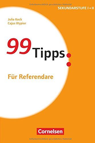 Julia Keck - 99 Tipps - Praxis-Ratgeber Schule für die Sekundarstufe I und II: Für Referendare: Buch - Preis vom 09.10.2026 07:28:09 h