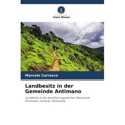 Landbesitz in der Gemeinde Antimano, Taschenbuch von Marcelo Carrasco, Verlag Unser Wissen, 978-620-6-38948-4