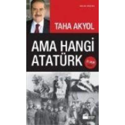 Ama Hangi Atatürk, Taschenbuch von Taha Akyol, Dogan Kitap, 978-975-991-586-5