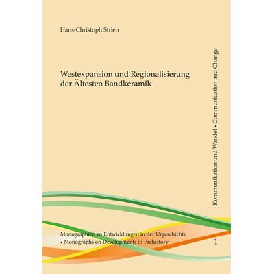 Westexpansion und Regionalisierung der Ältesten Bandkeramik, Taschenbuch von Hans-Christoph Strien, Welt Und Erde Verlag, 978-3-938078-18-1