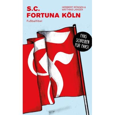 S.C. Fortuna Köln, Taschenbuch von Heribert Rösgen,Matthias Langer, Culturcon Medien, 978-3-944068-72-5