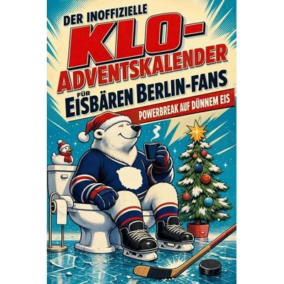 Der inoffizielle Klo-Adventskalender für Eisbären Berlin-Fans, Taschenbuch von Louis Bauer, Tiptop, 978-3-696-10881-6