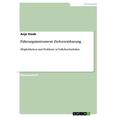 Führungsinstrument Zielvereinbarung, Taschenbuch von Anja Staab, GRIN, 978-3-640-65600-4