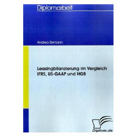 Diplomica Leasingbilanzierung im Vergleich IFRS, US-GAAP und HGB (Deutsch, Softcover, Andrea Zemann) (7306512)