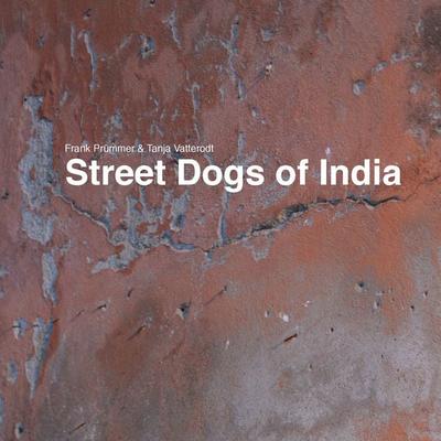 Street Dogs of India, Taschenbuch von Frank Prümmer,Tanja Vatterodt, BoD – Books on Demand, 978-3-8391-4678-1
