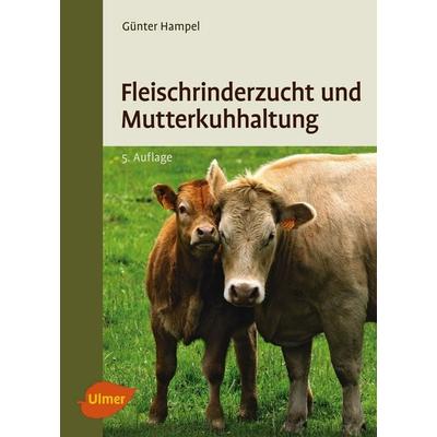 Fleischrinderzucht und Mutterkuhhaltung, Taschenbuch von Günter Hampel, Verlag Eugen Ulmer, 978-3-8001-8089-9