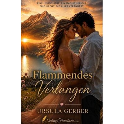Flammendes Verlangen, Taschenbuch von Ursula Gerber, Epubli, 978-3-565-57883-2