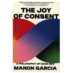The Joy of Consent, Sachbücher von Manon Garcia