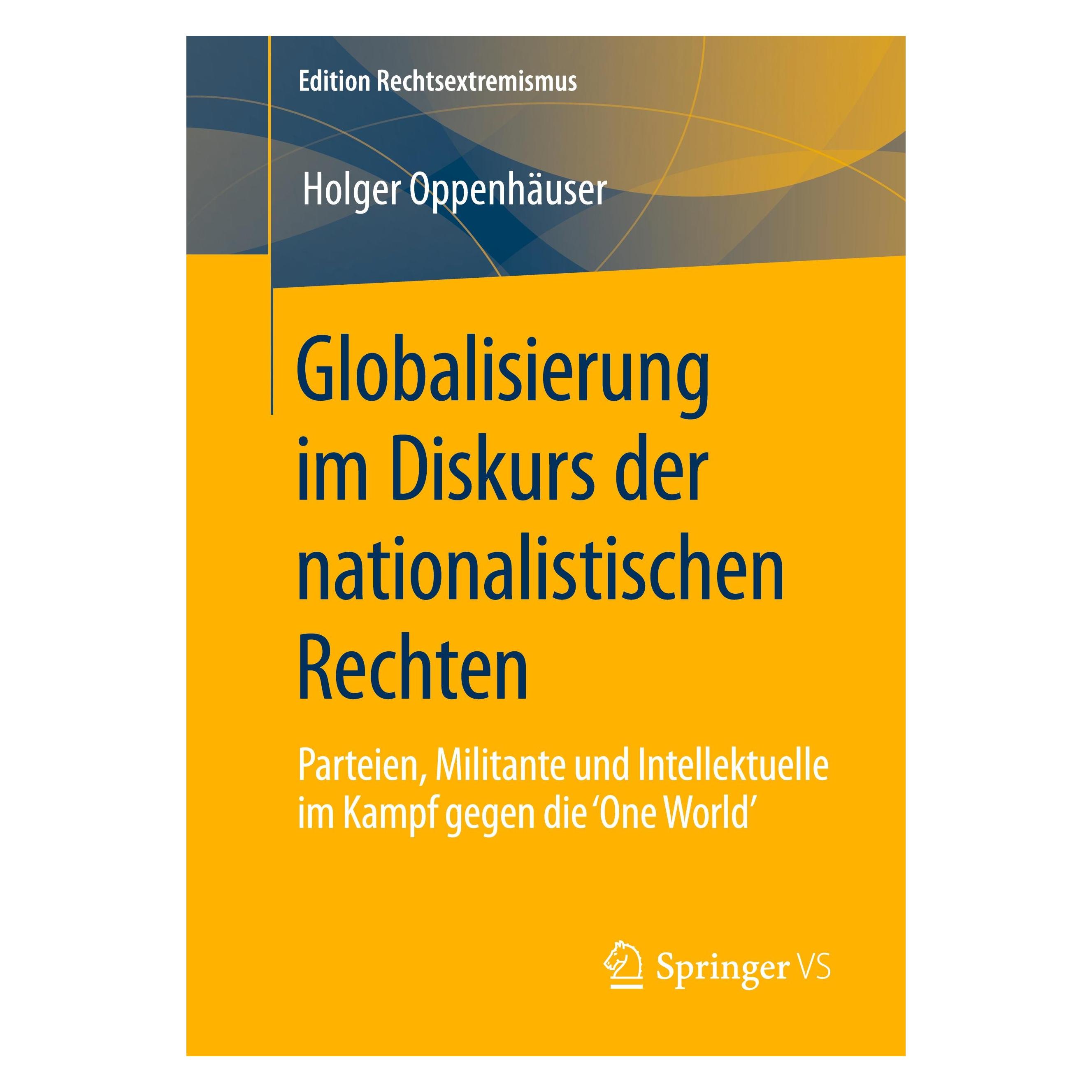 Springer Globalisierung im Diskurs der nationalistischen Rechten (Deutsch, Softcover, Holger Oppenhäuser) (25456050)