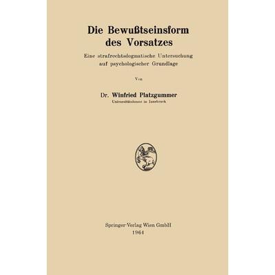 Die Bewußtseinsform des Vorsatzes, Taschenbuch von Winfried Platzgummer, Springer Berlin, 978-3-662-24218-6