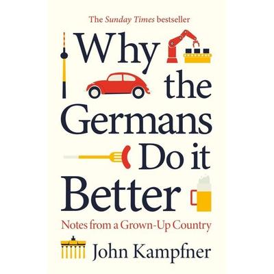 Why the Germans Do it Better, Taschenbuch von John Kampfner, Atlantic Books, 978-1-78649-978-3