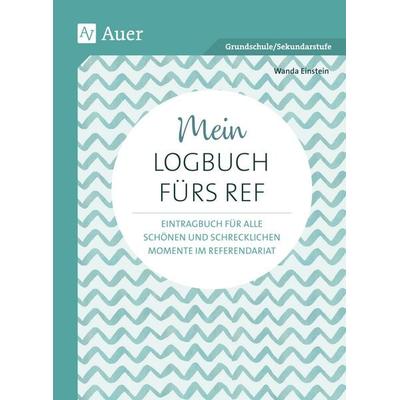Mein Logbuch fürs Ref, Taschenbuch von Wanda Einstein, Auer Verlag in der AAP Lehrerwelt GmbH, 978-3-403-07999-6