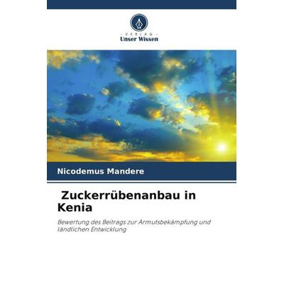 Zuckerrübenanbau in Kenia, Taschenbuch von Nicodemus Mandere, Verlag Unser Wissen, 978-620-2-96604-7