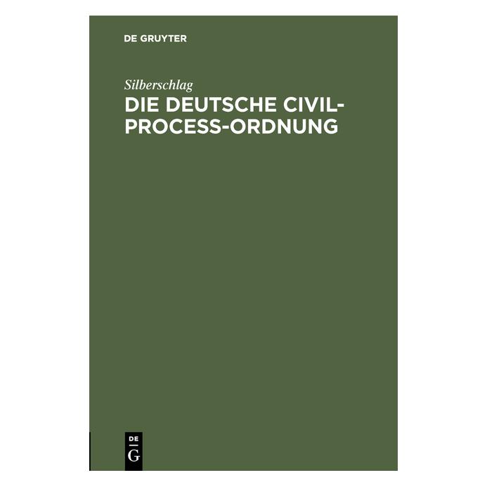 De Gruyter Silberschlag:Die Deutsche Civil-ProceÃ- (Deutsch, Hardcover, C Silberschlag) (67771921)