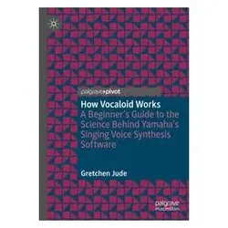 How Vocaloid Works, Fachbücher von Gretchen Jude