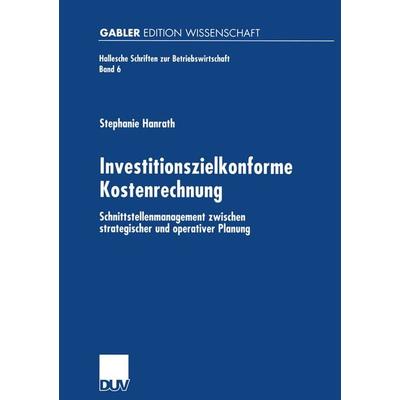 Investitionszielkonforme Kostenrechnung, Taschenbuch von Stephanie Hanrath, Deutscher Universitätsverlag, 978-3-8244-7099-0