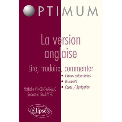 La version anglaise : lire, traduire, commenter, Taschenbuch von Nathalie Vincent-Arnaud,Sébastien Salbayre, Ellipses, 978-2-7298-3557-6