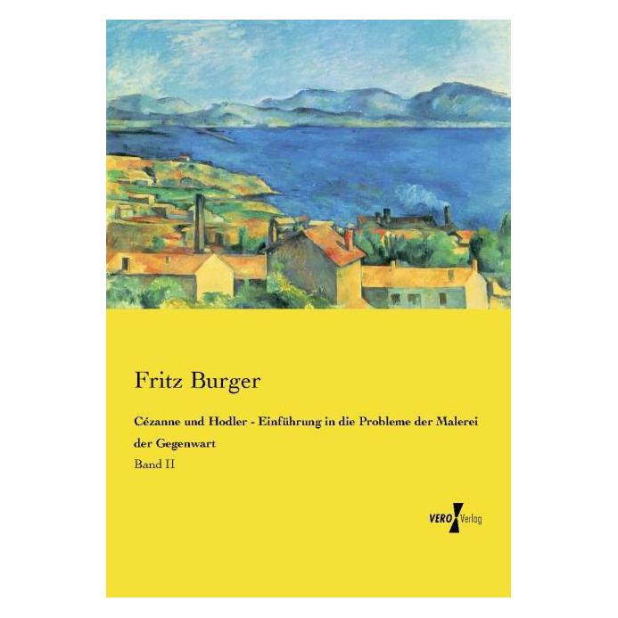 Vero Cézanne und Hodler - Einführung in die Probleme der Malerei der Gegenwart (Deutsch, Softcover, Fritz Burger) (55577649)