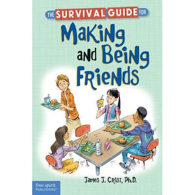 The Survival Guide for Making and Being Friends, Taschenbuch von Crist, Free Spirit Publishing, 978-1-57542-472-9