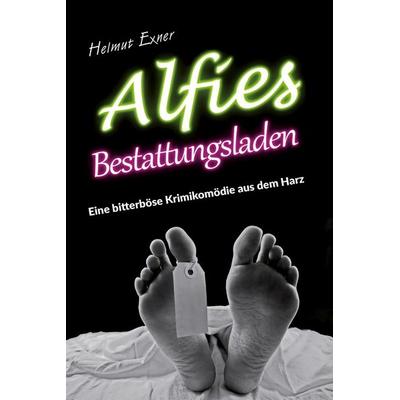 Alfies Bestattungsladen, Taschenbuch von Helmut Exner, Elektronik-Praktiker, 978-3-947167-85-2