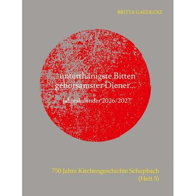 ...unterthänigste Bitten gehorsamster Diener..., Gebundene Ausgabe von Britta Gaedecke, Tredition, 978-3-384-93995-1