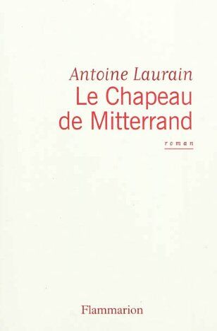 Antoine Laurain - Le chapeau de Mitterrand - Preis vom 14.10.2026 23:07:16 h