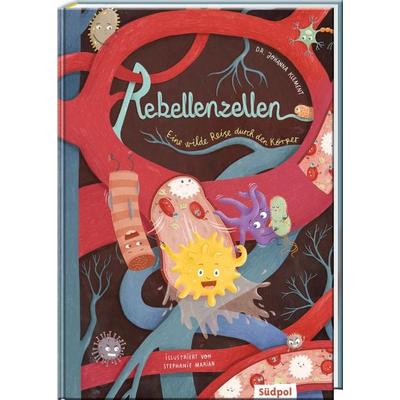Rebellenzellen – Eine wilde Reise durch den Körper, Gebundene Ausgabe von Johanna Klement, Südpol Verlag GmbH, 978-3-96594-226-4