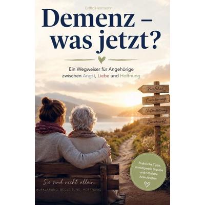 Demenz - was jetzt? Ein Wegweiser für Angehörige zwischen Angst, Liebe und Hoffnung, Taschenbuch von Britta Herrmann, Bookmundo, 978-94-038-9750-9