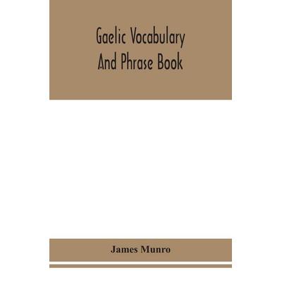 Gaelic Vocabulary And Phrase Book, Taschenbuch von James Munro, Alpha Editions, 978-93-5415-470-6