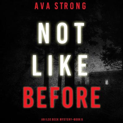 Not Like Before (An Ilse Beck FBI Suspense Thriller—Book 6) - Ava Strong, Audio, 9781094323800
