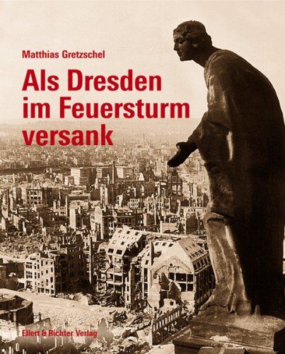 Matthias Gretzschel - Als Dresden im Feuersturm versank - Preis vom 10.10.2026 11:48:34 h