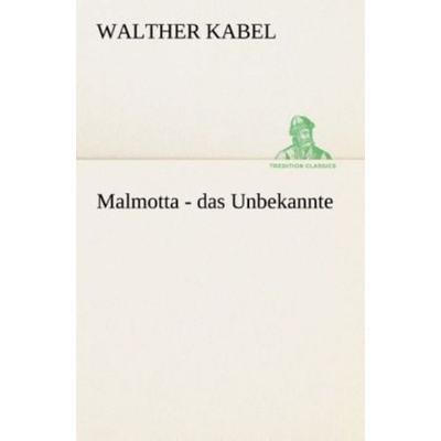 Malmotta - das Unbekannte, Taschenbuch von Walther Kabel, Tredition, 978-3-8495-3059-4