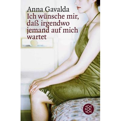 Ich wünsche mir, daß irgendwo jemand auf mich wartet, Taschenbuch von Anna Gavalda, Fischer Taschenbuch Verlag