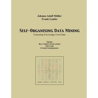 Self Organising Data Minig, Taschenbuch von Johann-Adolf Müller,Frank Lemke, BoD – Books on Demand, 978-3-89811-861-3