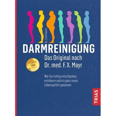 Darmreinigung. Das Original nach Dr. med. F.X. Mayr, Taschenbuch von Erich Rauch, TRIAS