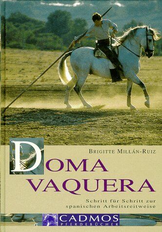 Brigitte Millan-Ruiz - Doma Vaquera - Preis vom 09.10.2026 07:28:09 h