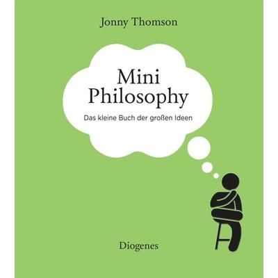 Mini Philosophy, Gebundene Ausgabe von Jonny Thomson, Diogenes Verlag AG, 978-3-257-07216-7