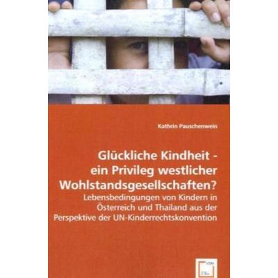 Pauschenwein, K: Glückliche Kindheit - ein Privileg westlich, Taschenbuch von Kathrin Pauschenwein, VDM, 978-3-639-05060-8