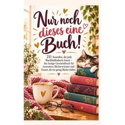 Nur noch dieses eine Buch! 211 Ausreden, die jede Buchliebhaberin kennt, Taschenbuch von Lina Wortlieb, Tredition, 978-3-567-01905-0