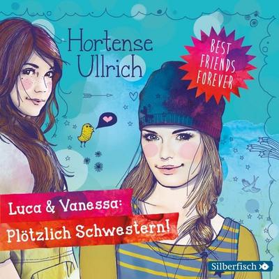Best Friends Forever: Luca & Vanessa: Plötzlich Schwestern! - Hortense Ullrich, Audio, 9783844910766