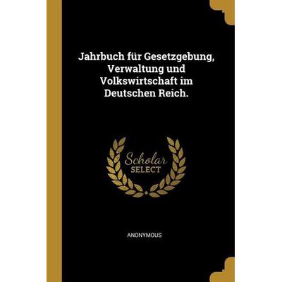 Jahrbuch für Gesetzgebung, Verwaltung und Volkswirtschaft im Deutschen Reich., Taschenbuch von Anonymous, Creative Media Partners, LLC,