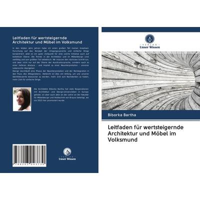 Leitfaden für wertsteigernde Architektur und Möbel im Volksmund, Taschenbuch von Biborka Bartha, Verlag Unser Wissen, 978-620-3-04373-0