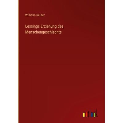 Lessings Erziehung des Menschengeschlechts, Gebundene Ausgabe von Wilhelm Reuter, Outlook, 978-3-368-55048-6