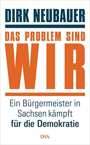 Dirk Neubauer - Das Problem sind wir: Ein Bürgermeister in Sachsen kämpft für die Demokratie - Preis vom 05.10.2026 03:47:11 h