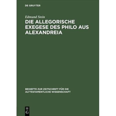 Die allegorische Exegese des Philo aus Alexandreia, Gebundene Ausgabe von Edmund Stein, De Gruyter, 978-3-11-098493-4