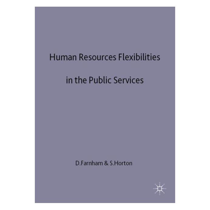Palgrave Macmillan Uk Human Resources Flexibilities in the Pu (Englisch, Hardcover, David Farnham, Sylvia Horton) (63029714)